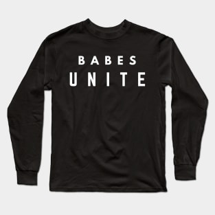 Babes Unite, Feminist quote, Feminism Long Sleeve T-Shirt